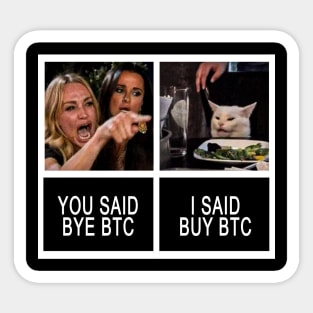 YOU SAID BYE BTC-I SAID BUY BTC MEME Sticker